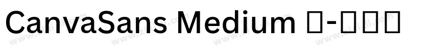 CanvaSans Medium 中字体转换 CanvaSans Medium 中字体转换